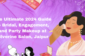 The Ultimate 2024 Guide to Bridal, Engagement, and Party Makeup at Silverine Salon, Jaipur